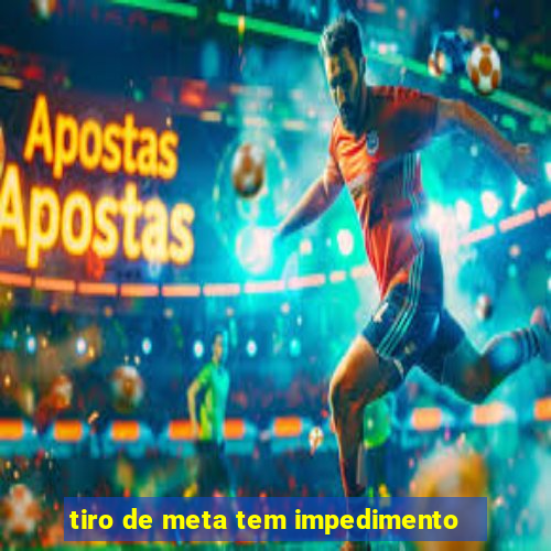 tiro de meta tem impedimento